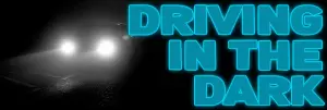 Driving In The Dark - Our Top 5 Safety Tips