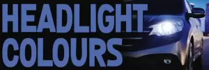 Headlight Colours - What Colours Are Available And Which Are Legal?