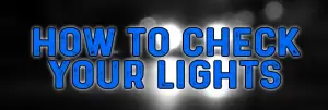 How To Check Your Lights And Bulbs